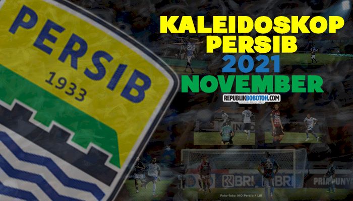 Kaleidoskop Persib 2021 (November): Sapu Bersih Seri 2, Rumor Pemain Hingga Terhentinya Rekor Tak Terkalahkan Persib