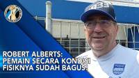 VIDEO: Robert Alberts Bantah Anggapan Fisik Pemain Persib Bermasalah!