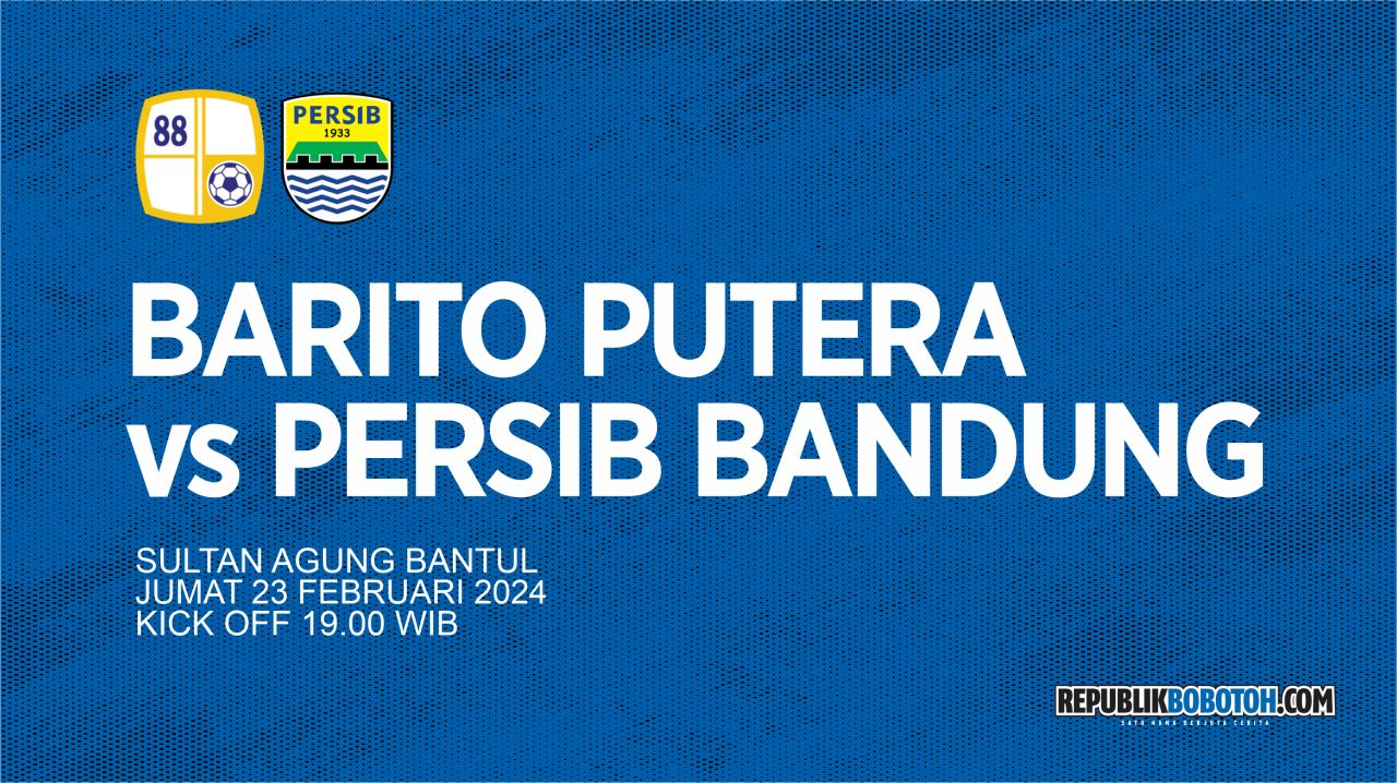 Jadwal Barito vs Persib di Pekan 25 Liga 1: Kick Off, Venue, Jam Tayang TV dan Link Live Streaming