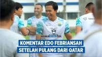 FULL VIDEO Komentar Edo Febriansah Usai Pulang dari Qatar dan Siap Hadapi Persis Solo