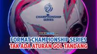 [VIDEO] Inilah Format Championship Series Liga 1 | Tidak Ada Aturan Gol Tandang!