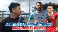[VIDEO] Adhitia Sampaikan Kabar Terbaru Soal Kocijan, Tyronne Hingga Dimas Drajad!