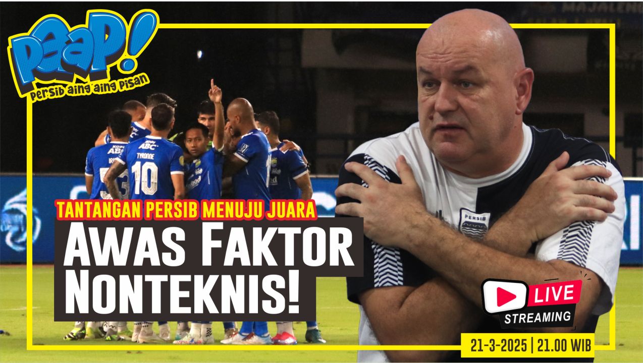 Awas Faktor Nonteknis Bisa Bikin Persib Gagal Juara! Nantikan di PERSIB AING, AING PISAN Live Malam Ini Pukul 21.00 WIB 
