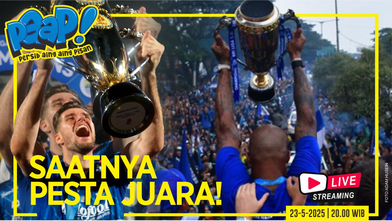 [LIVE] PERSIB AING: Saatnya Pesta Juara!