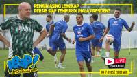 [LIVE] PERSIB AING: Pemain Asing Komplit, Persib Siap Tempur di Piala Presiden?