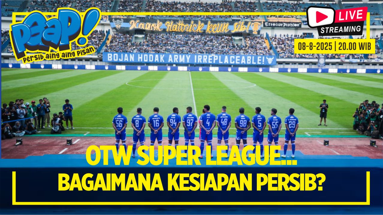 [LIVE] PERSIB AING: OTW Super League, Bagaimana Kesiapan Persib, Sudah Siap Lawan Semen Padang?