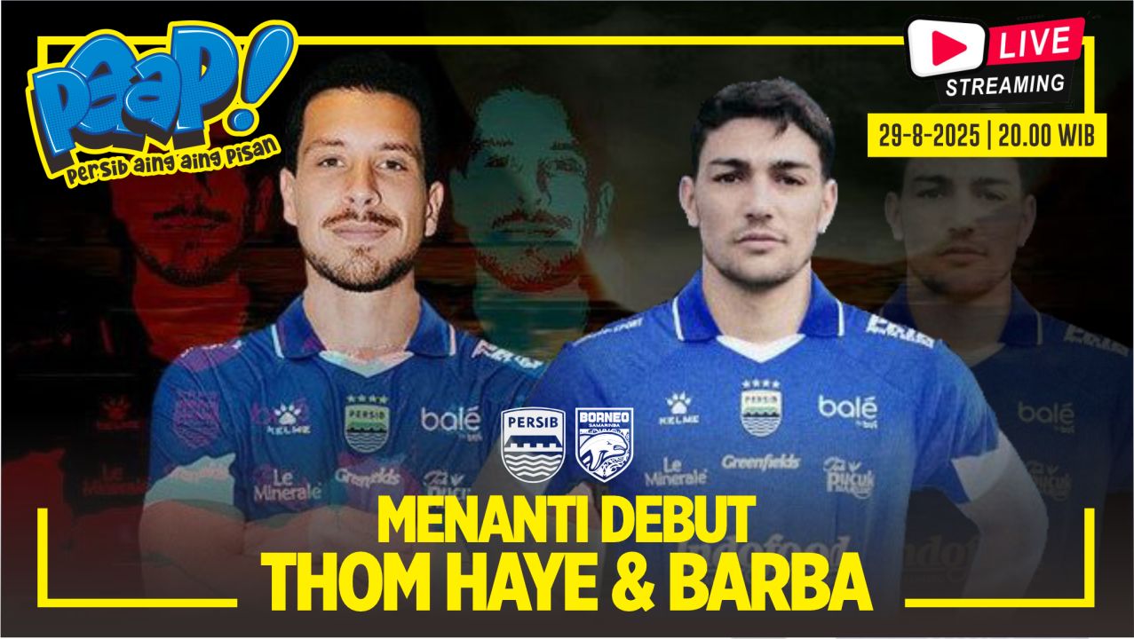 [LIVE] PERSIB AING: Prediksi Persib vs Borneo FC, Bakal Jadi Debut Thom Haye dan Barba? 