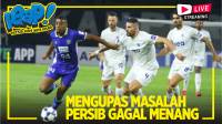 [LIVE] PERSIB AING: MENGUPAS PENYEBAB PERSIB GAGAL MENANG 