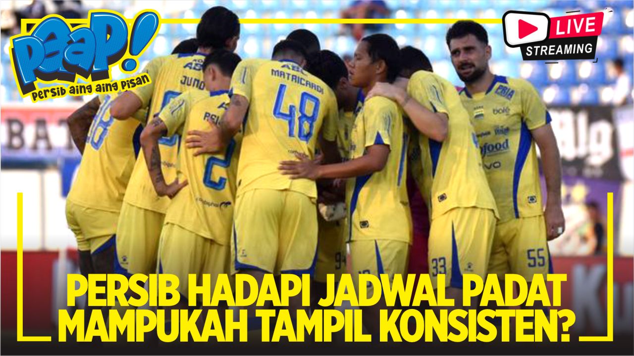 [LIVE] PERSIB AING: Jalani Jadwal Padat, Mampukah Persib Tampil Konsisten?