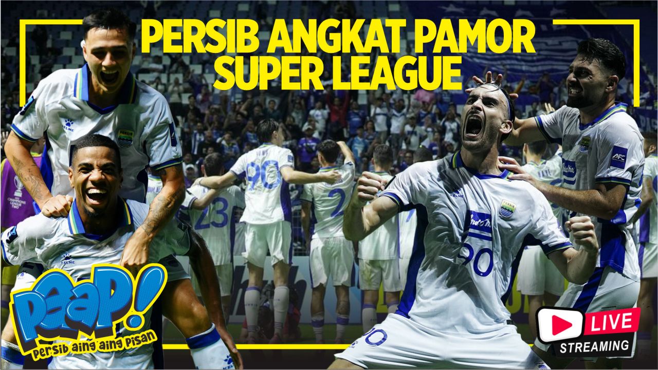 [LIVE] PERSIB AING: PERSIB ANGKAT PAMOR SUPER LEAGUE, NAIK PERINGKAT DI AFC