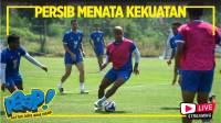 [LIVE] PERSIB AING: Jeda Kompetisi Persib Menata Kekuatan
