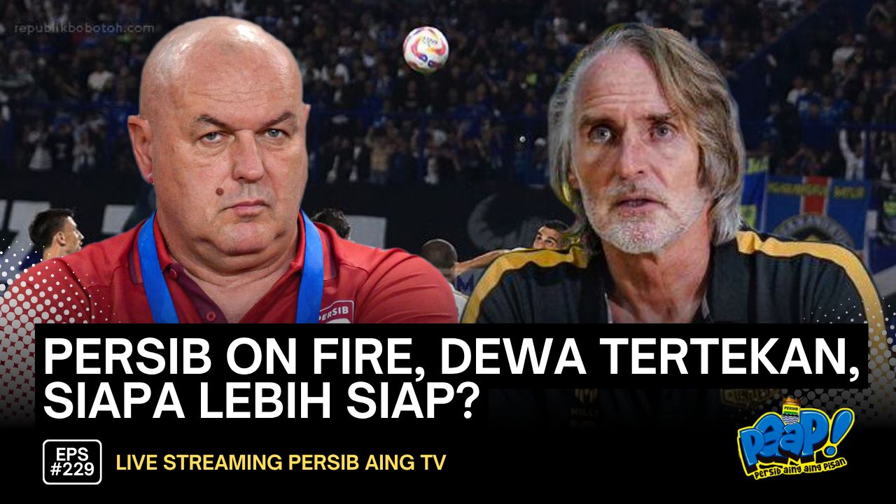 [LIVE] PERSIB AING: Persib On Fire, Dewa Tertekan, Siapa Lebih Siap!