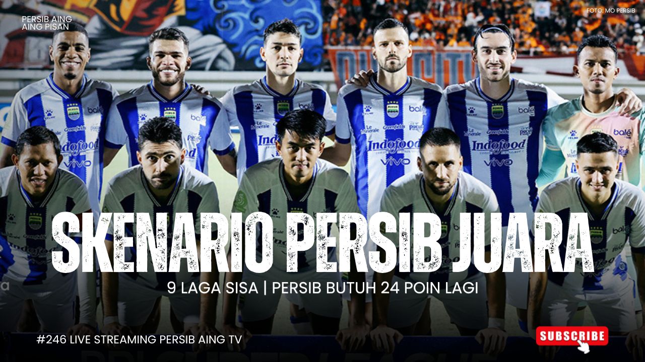 [LIVE] PERSIB AING: Skenario Persib Juara, Butuh 24 Poin Lagi!
