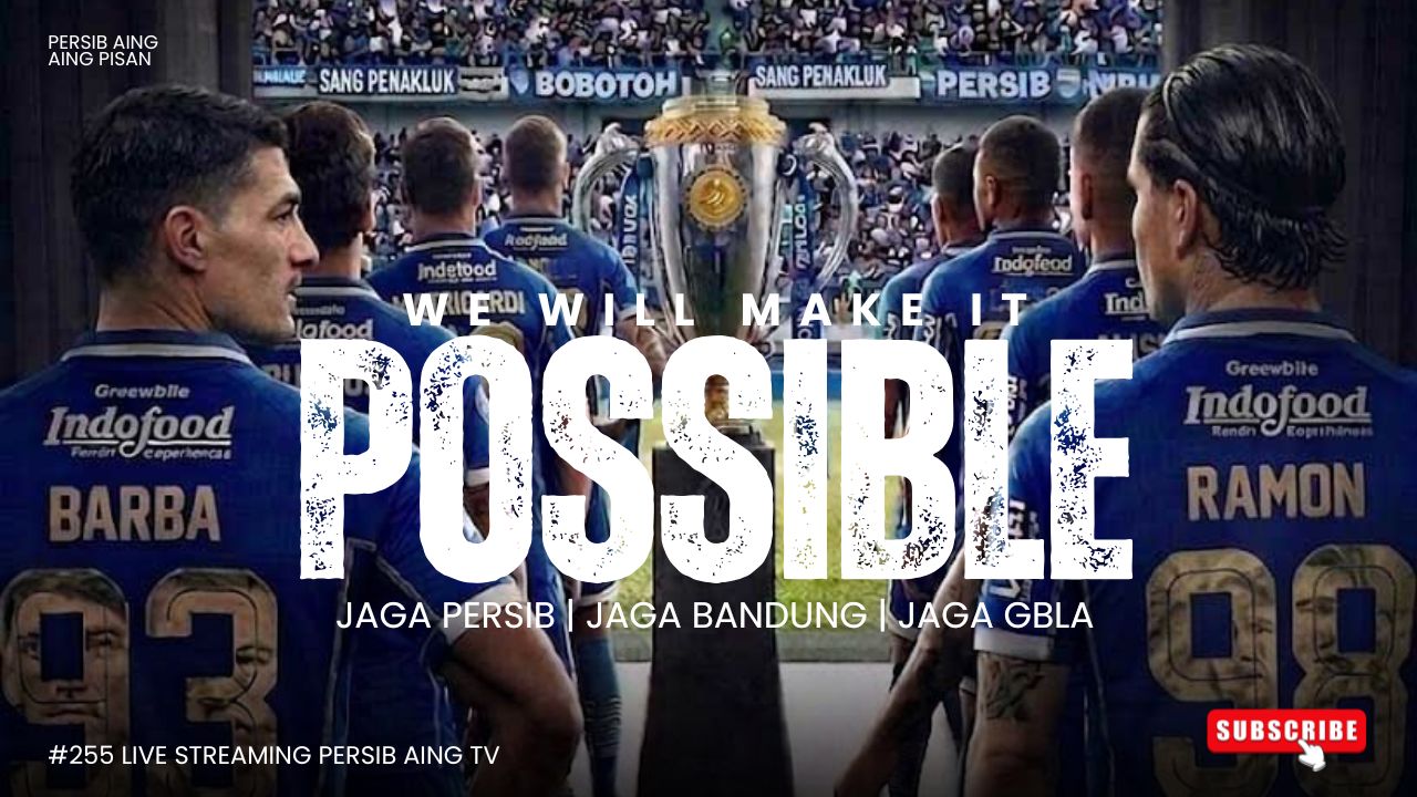 [LIVE] PERSIB AING: WE WILL MAKE IT POSSIBLE Come On Persib