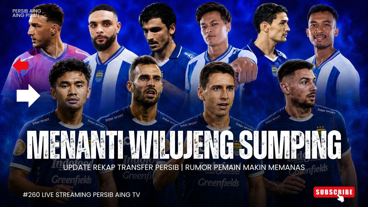 [LIVE] PERSIB AING: Update Rekap Transfer Persib, Ada Bocoran Welcome!